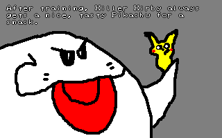 Killer Kirby as he appears in the ending. Killer Kirby only eats good food, so Pikachus must be delicious.